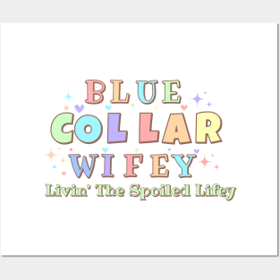 Spoiled Blue Collar Wife Posters and Art